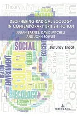 Deciphering Radical Ecology in Contemporary British Fiction