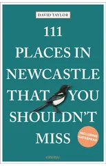 111 Places in Newcastle That You Shouldn't Miss