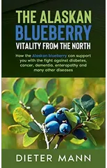 The Alaskan Blueberry - Vitality from the North