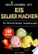 Kreativ schlemmen - jetzt Eis selber machen