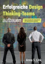 Erfolgreiche Design Thinking-Teams aufbauen