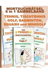 WORTSUCHRAETSEL 6 in 1 SAMMELBAND TENNIS, TISCHTENNIS, GOLF, BADMINTON, SQUASH und MINIGOLF
