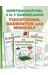 WORTSUCHRAETSEL 3 in 1 SAMMELBAND TISCHTENNIS, BADMINTON und MINIGOLF