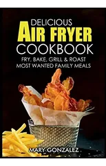 Delicious Air Fryer Cookbook