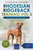 Rhodesian Ridgeback Training Vol 3 - Taking care of your Rhodesian Ridgeback