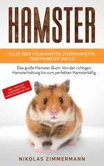 HAMSTER - Alles uber Goldhamster, Zwerghamster, Teddyhamster und Co.