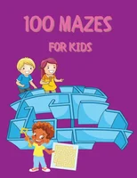 100 Mazes for Kids