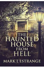 The Haunted House From Hell