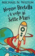 Nonno Bretella e il volo ai Sette Mari (Edizione Rilegata a Caratteri Grandi)