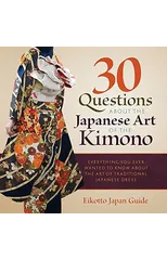 30 Questions about the Japanese Art of the Kimono