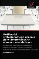 Możliwości profesjonalnego uczenia się w amerykańskich szkolach niezależnych