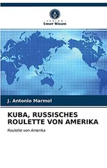 Kuba, Russisches Roulette Von Amerika