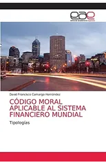 Codigo Moral Aplicable Al Sistema Financiero Mundial