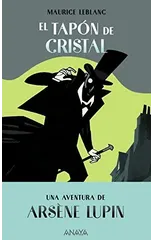El tapon de cristal/ Una aventura de Arsene Lupin