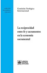 La reciprocidad entre fe y sacramentos en la economia sacramental
