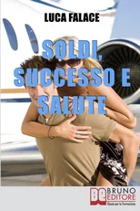 Soldi, Successo, Salute