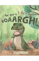 Por que o T-Rex faz roarrrgh!
