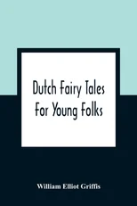 Dutch Fairy Tales For Young Folks