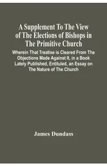 A Supplement To The View Of The Elections Of Bishops In The Primitive Church