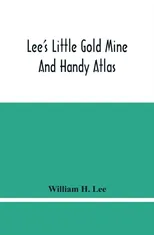 Lee'S Little Gold Mine And Handy Atlas