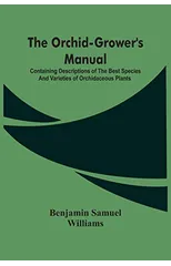 The Orchid-Grower'S Manual