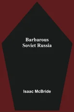 Barbarous Soviet Russia