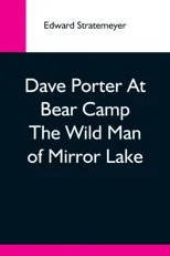 Dave Porter At Bear Camp The Wild Man Of Mirror Lake