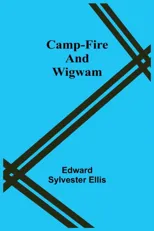 Camp-Fire And Wigwam