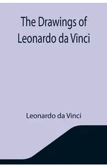 The Drawings of Leonardo da Vinci