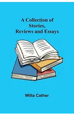 A Collection of Stories, Reviews and Essays