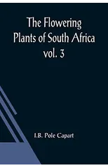 The Flowering Plants of South Africa; vol. 3