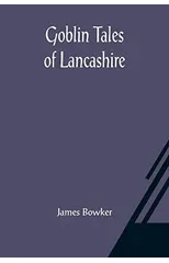 Goblin Tales of Lancashire