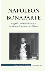 Napole?n Bonaparte - Biograf?a para estudiantes y estudiosos de 13 a?os en adelante