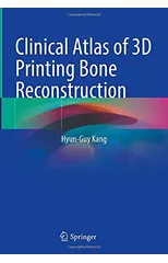 Clinical Atlas of 3D Printing Bone Reconstruction