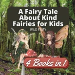 A Fairy Tale About Kind Fairies for Kids