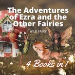 The Adventures of Ezra and the Other Fairies