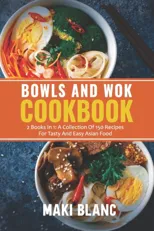 Bowls And Wok Cookbook