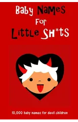 Baby Names for Little Sh*ts