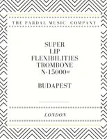 Super Lip Flexibilities Trombone N-15000 # Budapest