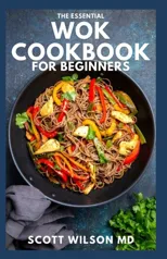 The Essential Wok Cookbook for Beginners