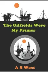 The Oilfields Were My Primer