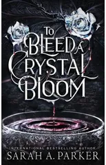 To Bleed a Crystal Bloom