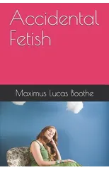 Accidental Fetish