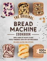 The Original Bread Machine Cookbook