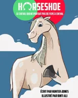 Horseshoe - Le Cheval Qui Ne Portait Pas De Fers A Cheval