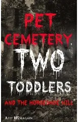 Pet Cemetery, Two Toddlers and The Horseshoe Hill