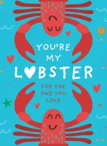 You’re My Lobster