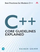 C++ Core Guidelines Explained