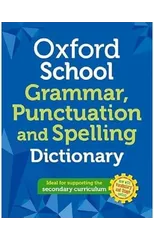 Oxford School Spelling, Punctuation and Grammar Dictionary