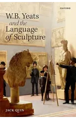 W. B. Yeats and the Language of Sculpture